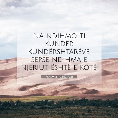 Picture 07 - Psalmet 108:12 ALB - Na ndihmo ti kundër kundërshtarëve, sepse - Bible Verse Picture