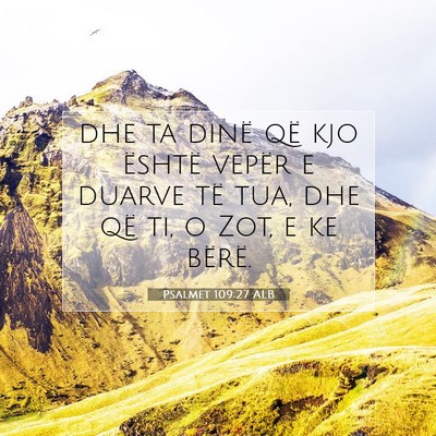 Picture 07 - Psalmet 109:27 ALB - dhe ta dinë që kjo është vepër e duarve të - Bible Verse Picture
