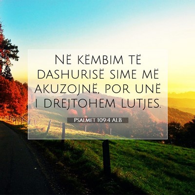 Picture 07 - Psalmet 109:4 ALB - Në këmbim të dashurisë sime më akuzojnë, - Bible Verse Picture