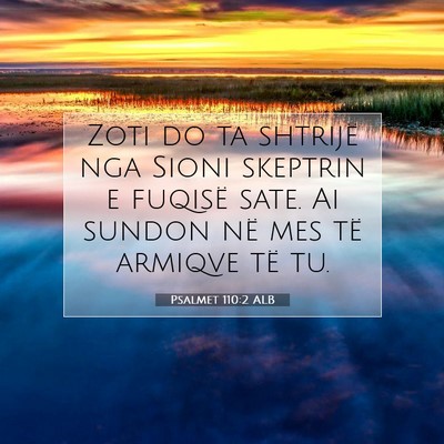 Picture 07 - Psalmet 110:2 ALB - Zoti do ta shtrijë nga Sioni skeptrin e fuqisë - Bible Verse Picture