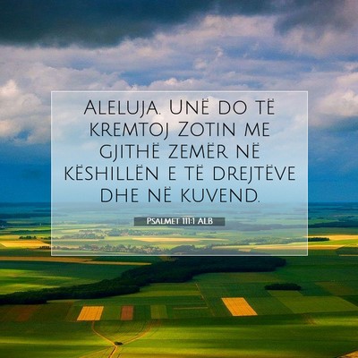 Picture 07 - Psalmet 111:1 ALB - Aleluja. Unë do të kremtoj Zotin me gjithë - Bible Verse Picture