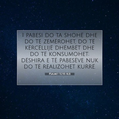 Picture 07 - Psalmet 112:10 ALB - I pabesi do ta shohë dhe do të zemërohet, do - Bible Verse Picture