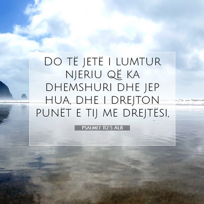 Picture 07 - Psalmet 112:5 ALB - Do të jetë i lumtur njeriu që ka dhemshuri dhe - Bible Verse Picture