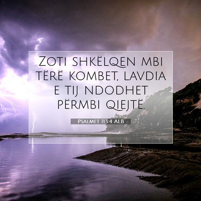 Picture 07 - Psalmet 113:4 ALB - Zoti shkëlqen mbi tërë kombet, lavdia e tij - Bible Verse Picture