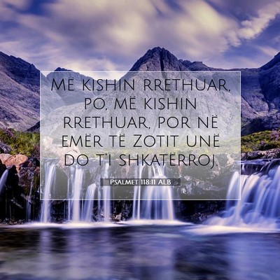 Picture 07 - Psalmet 118:11 ALB - Më kishin rrethuar, po, më kishin rrethuar, por - Bible Verse Picture