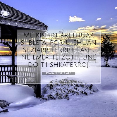 Picture 07 - Psalmet 118:12 ALB - Më kishin rrethuar si bleta, por u shuan si - Bible Verse Picture