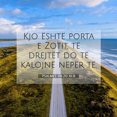 Picture 07 - Psalmet 118:20 ALB - Kjo është porta e Zotit, të drejtët do të - Bible Verse Picture