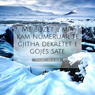 Picture 07 - Psalmet 119:13 ALB - Me buzët e mia kam numëruar të gjitha dekretet - Bible Verse Picture