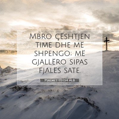 Picture 07 - Psalmet 119:154 ALB - Mbro çështjen time dhe më shpengo; më - Bible Verse Picture