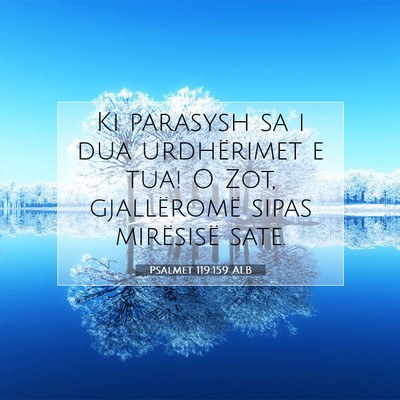 Picture 07 - Psalmet 119:159 ALB - Ki parasysh sa i dua urdhërimet e tua! O Zot, - Bible Verse Picture