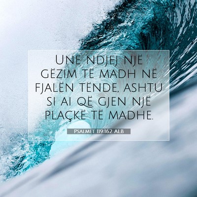 Picture 07 - Psalmet 119:162 ALB - Unë ndjej një gëzim të madh në fjalën - Bible Verse Picture