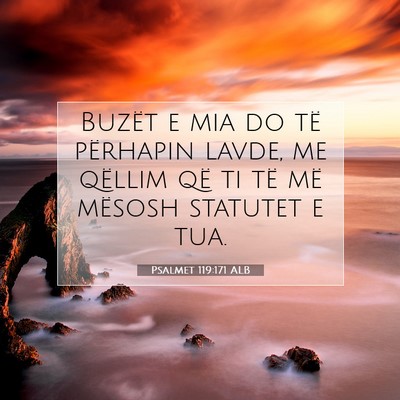 Picture 07 - Psalmet 119:171 ALB - Buzët e mia do të përhapin lavde, me qëllim - Bible Verse Picture