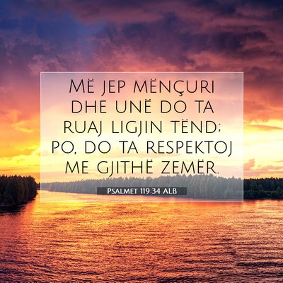 Picture 07 - Psalmet 119:34 ALB - Më jep mënçuri dhe unë do ta ruaj ligjin - Bible Verse Picture