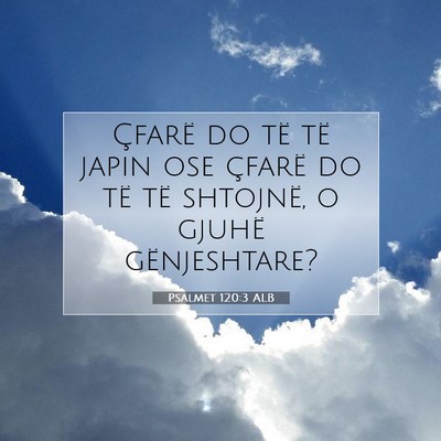 Picture 07 - Psalmet 120:3 ALB - Çfarë do të të japin ose çfarë do të të - Bible Verse Picture