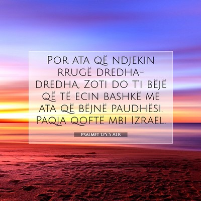 Picture 07 - Psalmet 125:5 ALB - Por ata që ndjekin rrugë dredha-dredha, Zoti do - Bible Verse Picture