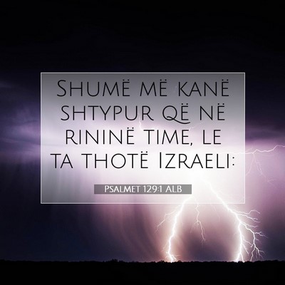 Picture 07 - Psalmet 129:1 ALB - Shumë më kanë shtypur që në rininë time, le - Bible Verse Picture