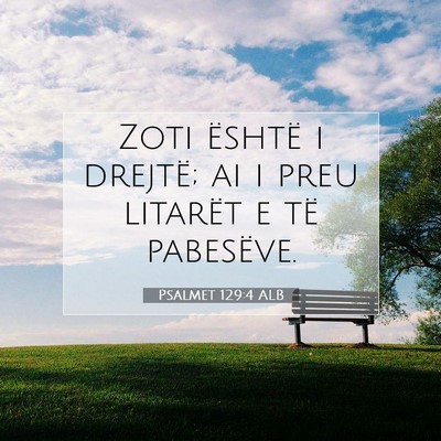 Picture 07 - Psalmet 129:4 ALB - Zoti është i drejtë; ai i preu litarët e të - Bible Verse Picture