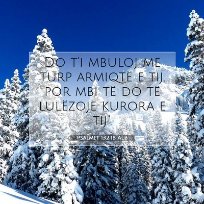 Picture 07 - Psalmet 132:18 ALB - Do t’i mbuloj me turp armiqtë e tij, por mbi - Bible Verse Picture