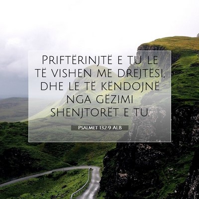 Picture 07 - Psalmet 132:9 ALB - Priftërinjtë e tu le të vishen me drejtësi, - Bible Verse Picture