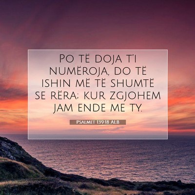Picture 07 - Psalmet 139:18 ALB - Po të doja t’i numëroja, do të ishin më të - Bible Verse Picture