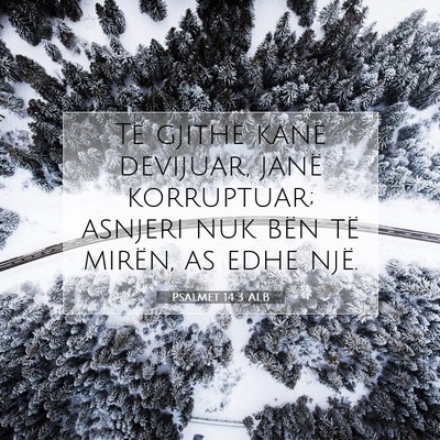 Picture 07 - Psalmet 14:3 ALB - Të gjithë kanë devijuar, janë korruptuar; - Bible Verse Picture