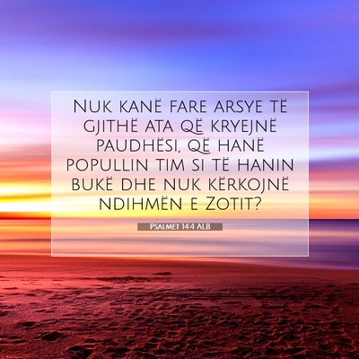 Picture 07 - Psalmet 14:4 ALB - Nuk kanë fare arsye të gjithë ata që kryejnë - Bible Verse Picture