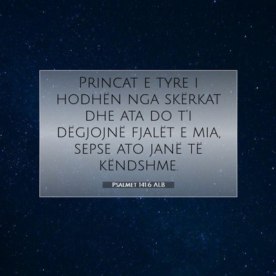 Picture 07 - Psalmet 141:6 ALB - Princat e tyre i hodhën nga skërkat dhe ata do - Bible Verse Picture
