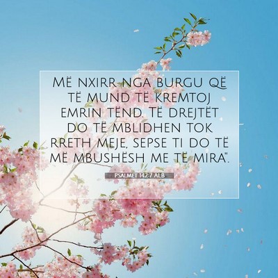 Picture 07 - Psalmet 142:7 ALB - Më nxirr nga burgu që të mund të kremtoj - Bible Verse Picture