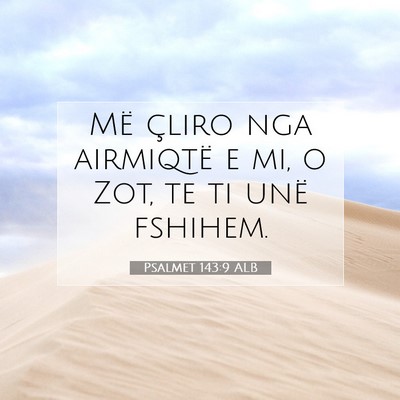 Picture 07 - Psalmet 143:9 ALB - Më çliro nga airmiqtë e mi, o Zot, te ti unë - Bible Verse Picture