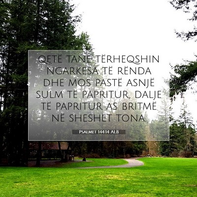 Picture 07 - Psalmet 144:14 ALB - qetë tanë tërheqshin ngarkesa të rënda dhe - Bible Verse Picture