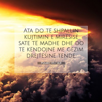 Picture 07 - Psalmet 145:7 ALB - Ata do të shpallin kujtimin e mirësisë sate - Bible Verse Picture