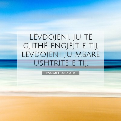 Picture 07 - Psalmet 148:2 ALB - Lëvdojeni, ju të gjithë engjëjt e tij, - Bible Verse Picture