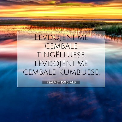 Picture 07 - Psalmet 150:5 ALB - Lëvdojeni me cembale tingëlluese, lëvdojeni me - Bible Verse Picture
