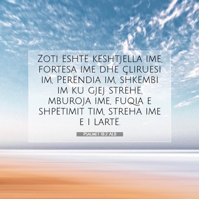 Picture 07 - Psalmet 18:2 ALB - Zoti është kështjella ime, fortesa ime dhe - Bible Verse Picture
