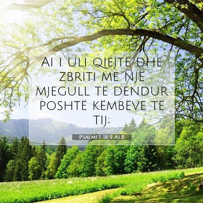 Picture 07 - Psalmet 18:9 ALB - Ai i uli qiejtë dhe zbriti me një mjegull të - Bible Verse Picture