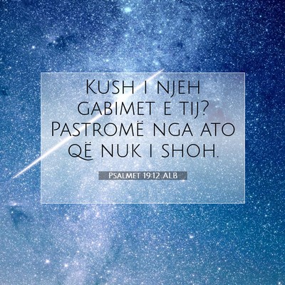 Picture 07 - Psalmet 19:12 ALB - Kush i njeh gabimet e tij? Pastromë nga ato që - Bible Verse Picture