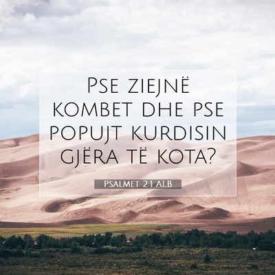 Picture 07 - Psalmet 2:1 ALB - Pse ziejnë kombet dhe pse popujt kurdisin gjëra - Bible Verse Picture
