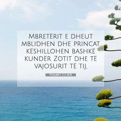 Picture 07 - Psalmet 2:2 ALB - Mbretërit e dheut mblidhen dhe princat - Bible Verse Picture