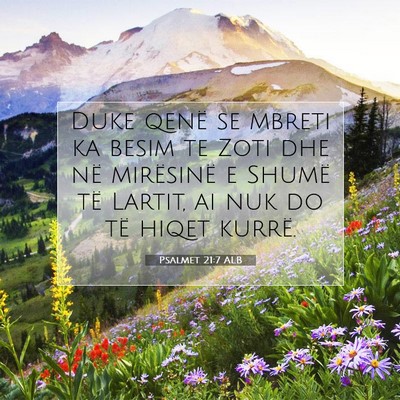 Picture 07 - Psalmet 21:7 ALB - Duke qenë se mbreti ka besim te Zoti dhe në - Bible Verse Picture