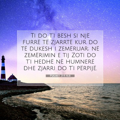 Picture 07 - Psalmet 21:9 ALB - Ti do t’i bësh si një furrë të zjarrtë kur - Bible Verse Picture