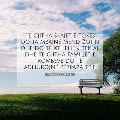 Picture 07 - Psalmet 22:27 ALB - Të gjitha skajet e tokës do ta mbajnë mend - Bible Verse Picture