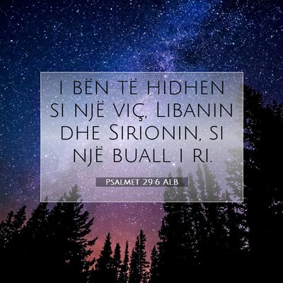 Picture 07 - Psalmet 29:6 ALB - i bën të hidhen si një viç, Libanin dhe - Bible Verse Picture