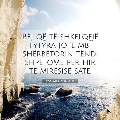 Picture 07 - Psalmet 31:16 ALB - Bëj që të shkelqejë fytyra jote mbi - Bible Verse Picture