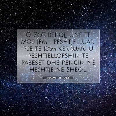 Picture 07 - Psalmet 31:17 ALB - O Zot, bëj që unë të mos jem i pështjelluar, - Bible Verse Picture