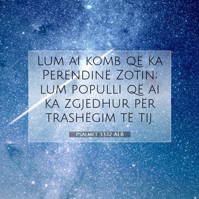 Picture 07 - Psalmet 33:12 ALB - Lum ai komb që ka Perëndinë Zotin; lum populli - Bible Verse Picture