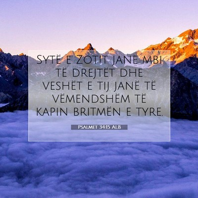Picture 07 - Psalmet 34:15 ALB - Sytë e Zotit janë mbi të drejtët dhe veshët - Bible Verse Picture