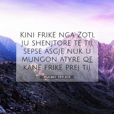 Picture 07 - Psalmet 34:9 ALB - Kini frikë nga Zoti, ju shenjtorë të tij, - Bible Verse Picture
