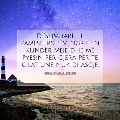 Picture 07 - Psalmet 35:11 ALB - Dëshmitarë të pamëshirshëm ngrihen kundër - Bible Verse Picture