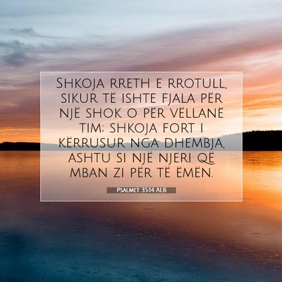 Picture 07 - Psalmet 35:14 ALB - Shkoja rreth e rrotull, sikur të ishte fjala - Bible Verse Picture