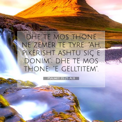 Picture 07 - Psalmet 35:25 ALB - dhe të mos thonë në zemër të tyre: 